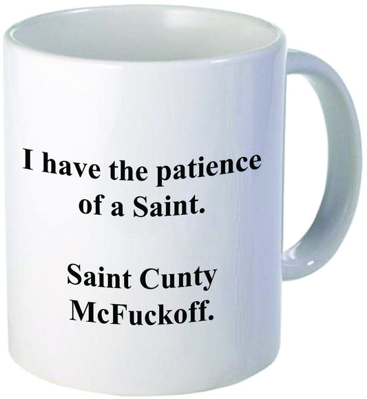 Funny I have the patience of a Saint Cunty McFuckoff, 11OZ Coffee Mug Novelty, Office, Job. By Aviento by Aviento Blanco